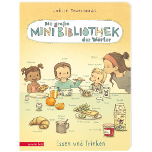 Tourlonias, Joëlle: Die große Mini-Bibliothek der Wörter - Essen und Trinken: Pappbilderbuch für Kinder ab 24 Monaten (Die Mini-Bibliothek der Wörter)