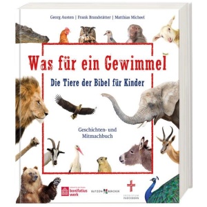 Austen, Georg; Brandstätter, Frank; Micheel, Matthias: Was für ein Gewimmel – Die Tiere der Bibel für Kinder