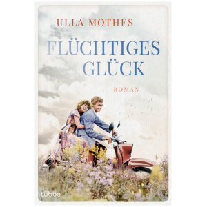 Mothes, Ulla: Flüchtiges Glück