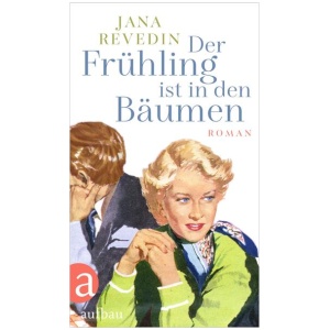 Revedin, Jana: Der Frühling ist in den Bäumen