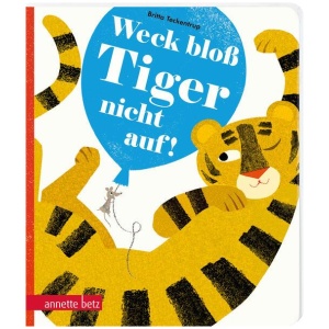 Teckentrup, Britta: Weck bloß Tiger nicht auf!