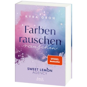 Groh, Kyra: Farbenrauschen (Sweet Lemon Agency, Band 2)