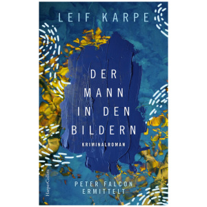 Karpe, Leif: Der Mann in den Bildern