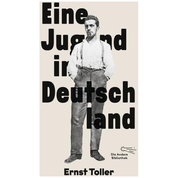 Toller, Ernst: Eine Jugend in Deutschland