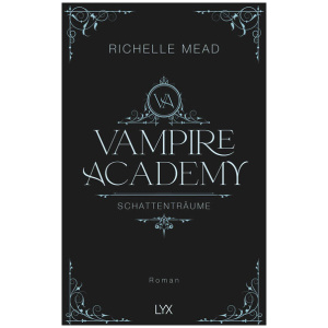 Mead, Richelle: Vampire Academy - Schattenträume