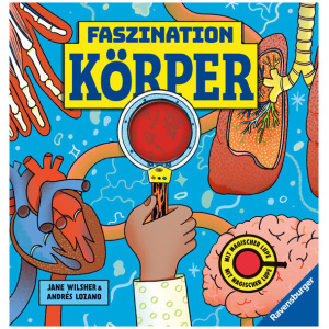 Wilsher, Jane: Faszination Köper - Körpersachbuch für Kinder ab 7 Jahren mit magischer Lupe