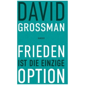 Grossman, David: Frieden ist die einzige Option