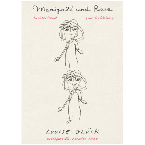 Glück, Louise: Marigold und Rose