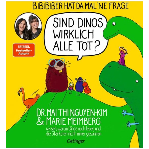 Nguyen-Kim, Mai Thi; Meimberg, Marie: BiBiBiber hat da mal 'ne Frage. Sind Dinos wirklich alle tot?