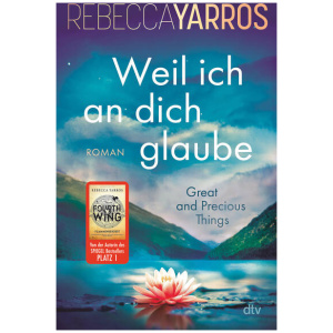 Yarros, Rebecca: Weil ich an dich glaube – Great and Precious Things