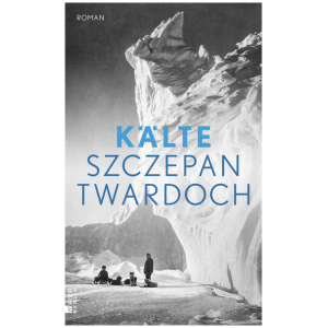 Twardoch, Szczepan: Kälte