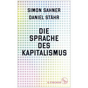 Sahner, Simon; Stähr, Daniel: Die Sprache des Kapitalismus