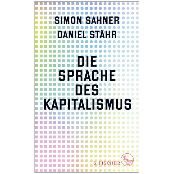 Sahner, Simon; Stähr, Daniel: Die Sprache des Kapitalismus