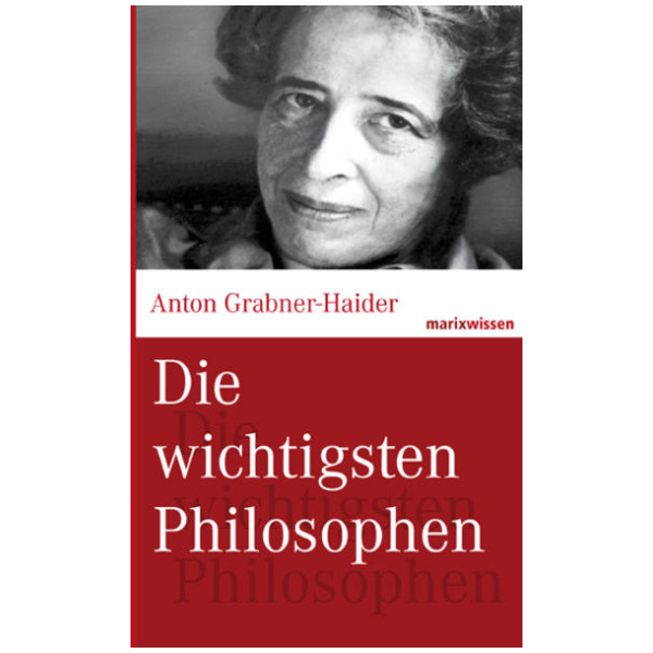 Grabner-Haider, Anton: Die wichtigsten Philosophen