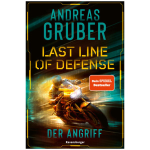 Gruber, Andreas: Last Line of Defense, Band 1: Der Angriff. Die neue Action-Thriller-Reihe von Nr. 1 SPIEGEL-Bestsellerautor Andreas Gruber!