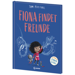 Percival, Tom: Fiona findet Freunde (Die Reihe der starken Gefühle)