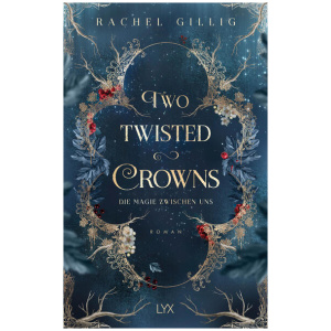 Gillig, Rachel: Two Twisted Crowns - Die Magie zwischen uns