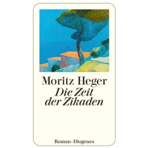 Heger, Moritz: Die Zeit der Zikaden