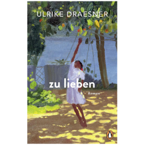 Draesner, Ulrike: zu lieben