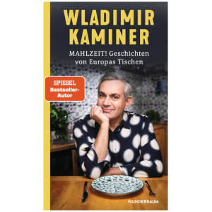 Kaminer, Wladimir: Mahlzeit! Geschichten von Europas Tischen