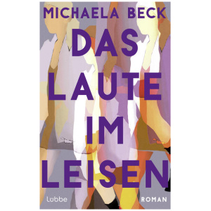 Beck, Michaela: Das Laute im Leisen