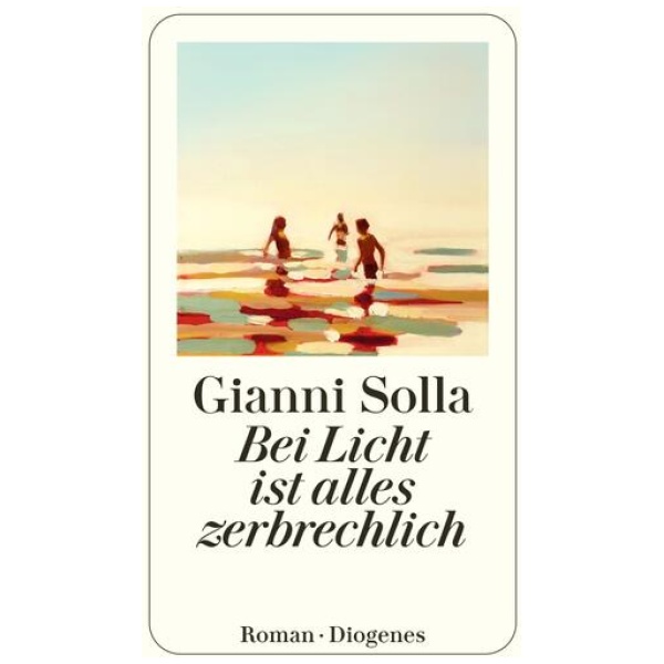 Solla, Gianni: Bei Licht ist alles zerbrechlich