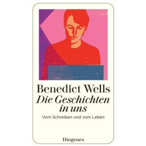 Wells, Benedict: Die Geschichten in uns