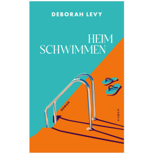 Levy, Deborah: Heim schwimmen