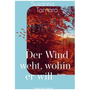 Tamaro, Susanna: Der Wind weht, wohin er will