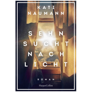 Naumann, Kati: Sehnsucht nach Licht