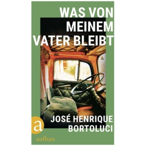 Bortoluci, José Henrique: Was von meinem Vater bleibt