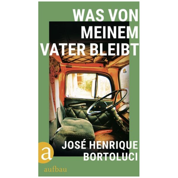 Bortoluci, José Henrique: Was von meinem Vater bleibt