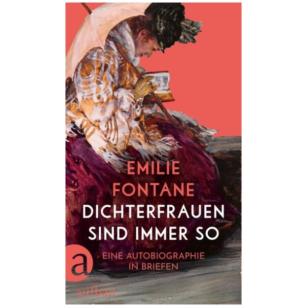 Fontane, Emilie: Dichterfrauen sind immer so