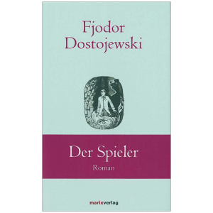 Dostojewski, Fjodor: Der Spieler