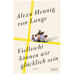 Hennig von Lange, Alexa: Vielleicht können wir glücklich sein