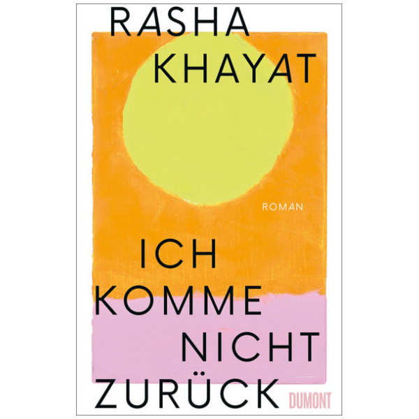 Khayat, Rasha: Ich komme nicht zurück