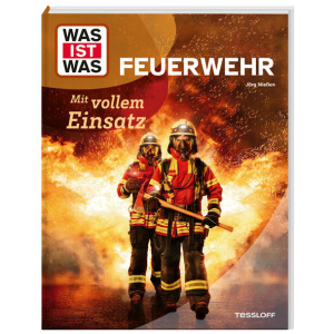 Nießen, Jörg: WAS IST WAS Feuerwehr. Mit vollem Einsatz