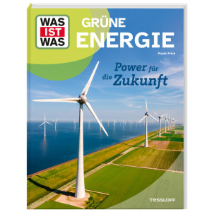 Frick, Dr. Frank: WAS IST WAS Grüne Energie. Power für die Zukunft