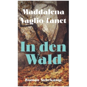 Vaglio Tanet, Maddalena: In den Wald