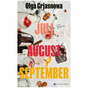 Grjasnowa, Olga: Juli, August, September