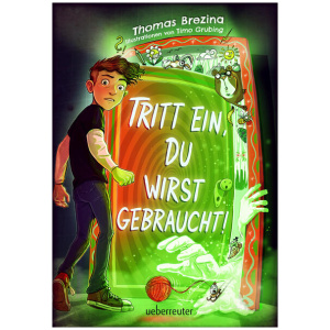 Brezina, Thomas: Tritt ein, du wirst gebraucht! - Innovatives Abenteuer-Wendebuch, leicht zu lesen ab 9 Jahren; (Tritt ein!, Bd. 2)