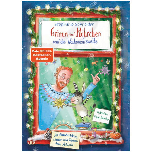 Schneider, Stephanie: Grimm und Möhrchen und die Weihnachtswette – 24 Geschichten, Lieder und Ideen zum Advent