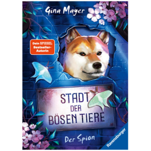 Mayer, Gina: Stadt der bösen Tiere, Band 3: Der Spion (Tier-Fantasy ab 10 Jahre von Bestseller-Autorin Gina Mayer)