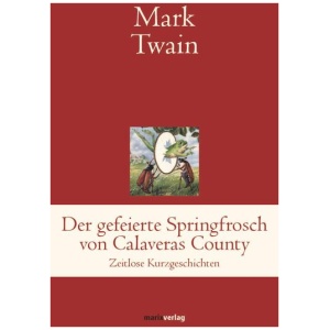 Twain, Mark: Der gefeierte Springfrosch von Calaveras County