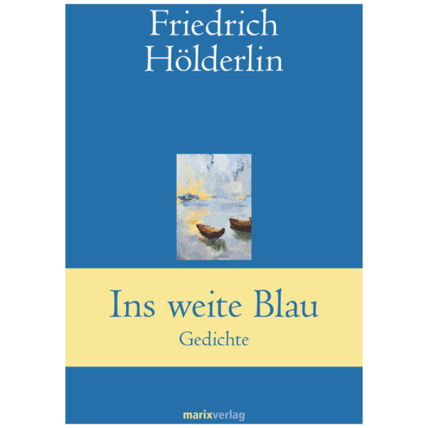 Hölderlin, Friedrich: Ins weite Blau