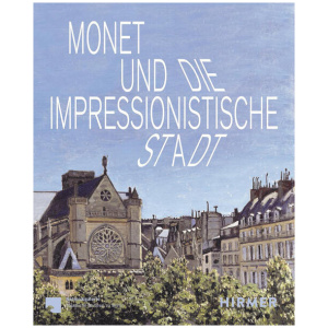 Monet und die impressionistische Stadt