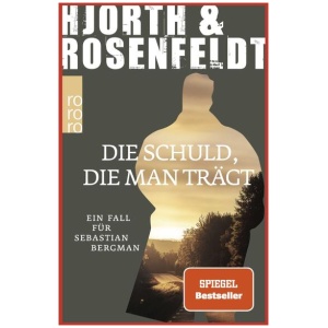 Hjorth, Michael; Rosenfeldt, Hans: Die Schuld, die man trägt