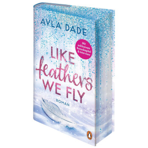 Dade, Ayla: Like Feathers We Fly