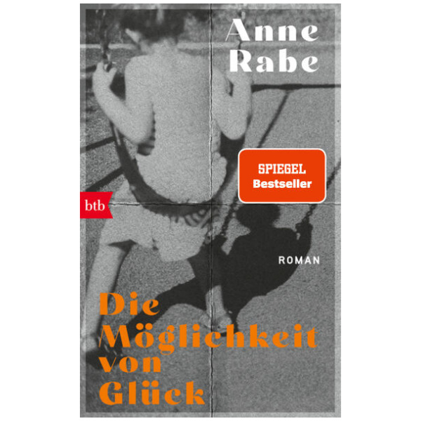 Rabe, Anne: Die Möglichkeit von Glück