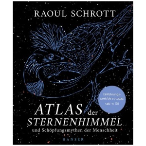 Schrott, Raoul: Atlas der Sternenhimmel und Schöpfungsmythen der Menschheit